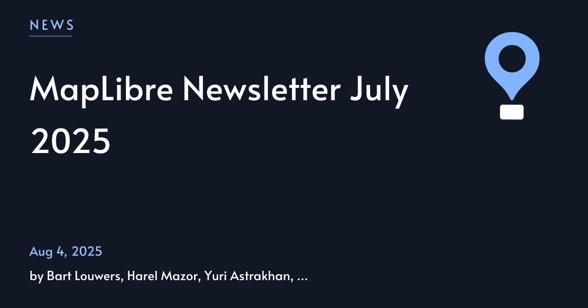 MapLibre Newsletter July 2025
