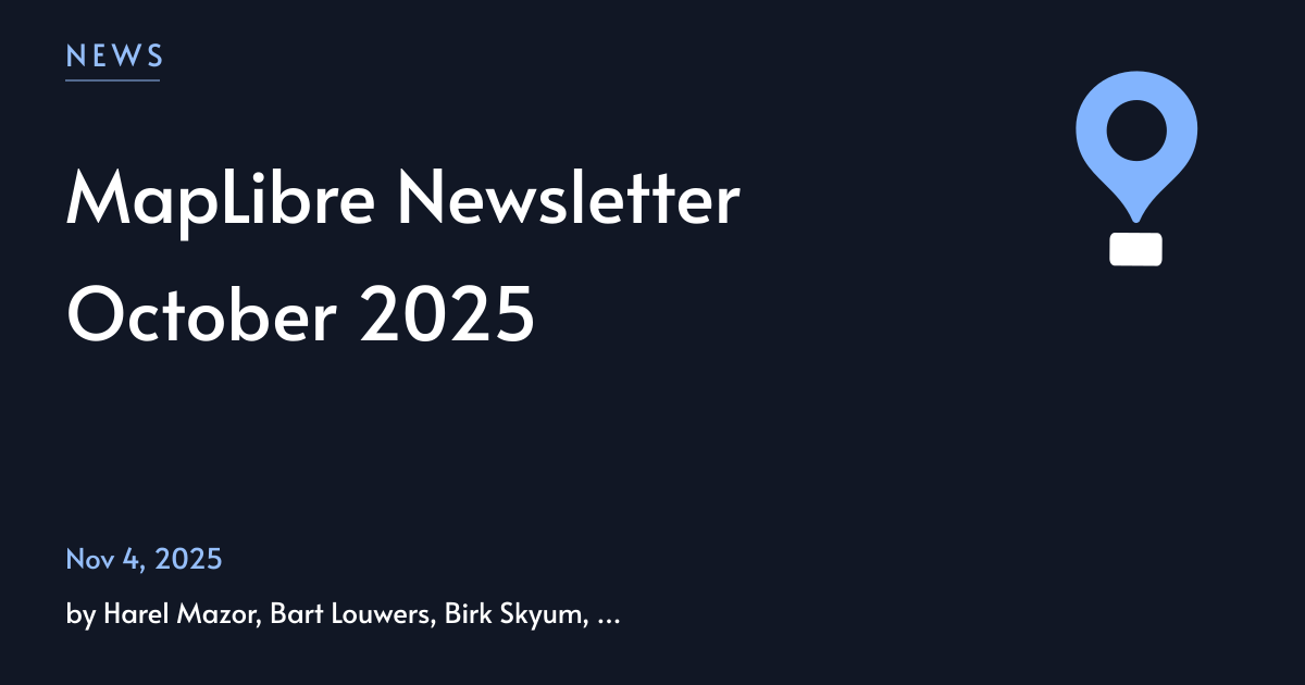 MapLibre Newsletter October 2025
