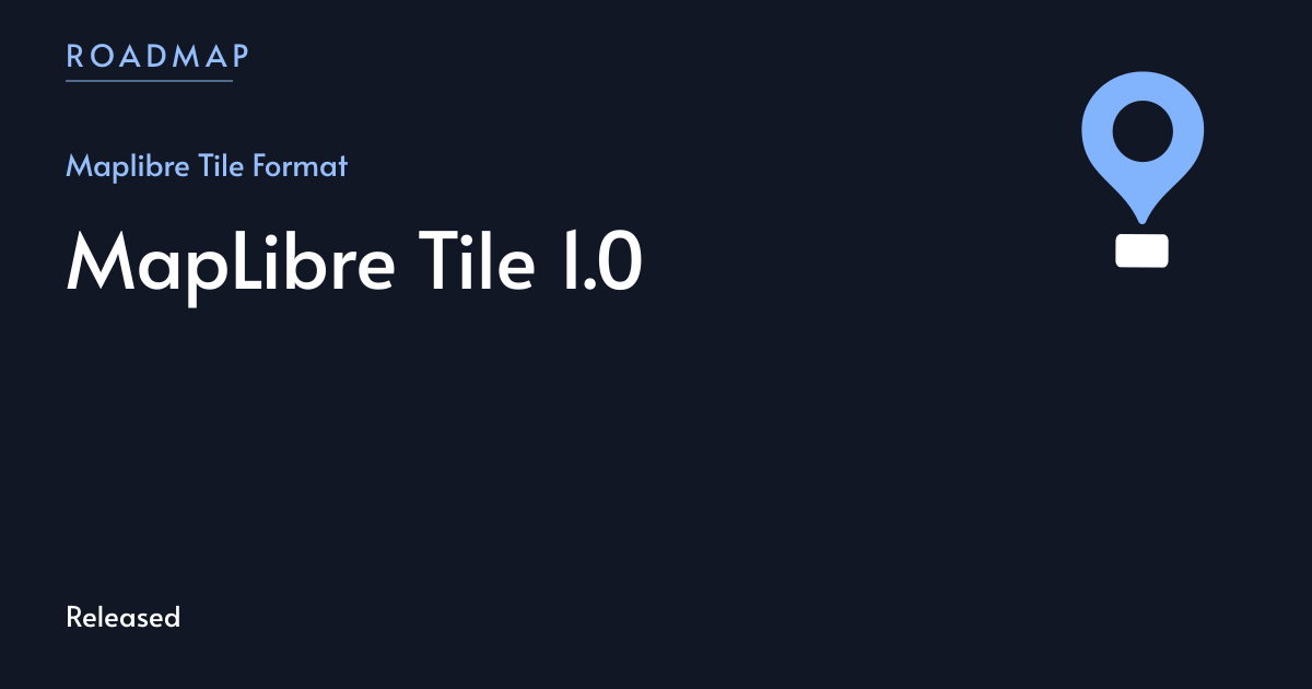 MapLibre Tile 1.0 | MapLibre
