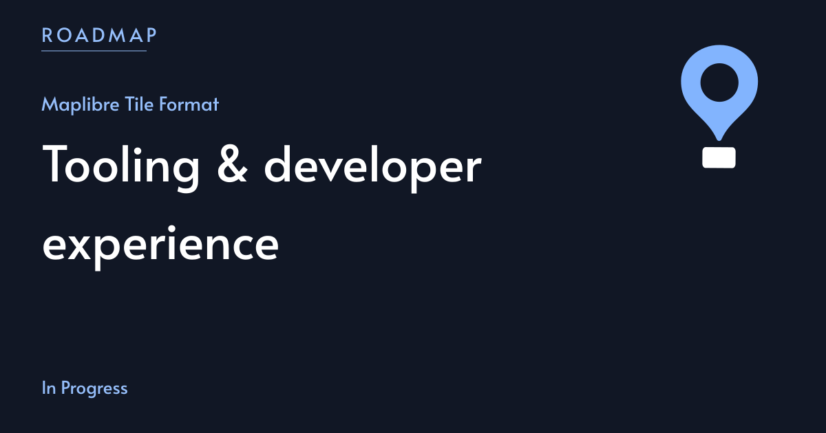 Tooling & developer experience | MapLibre