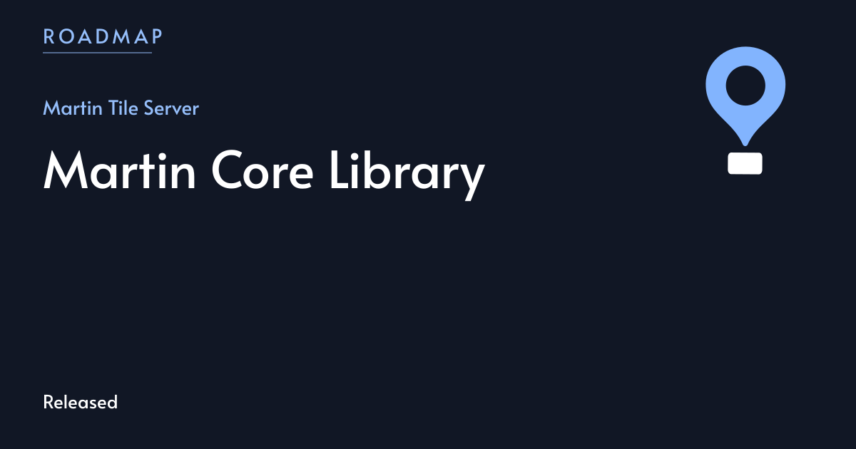 Martin Core Library | MapLibre